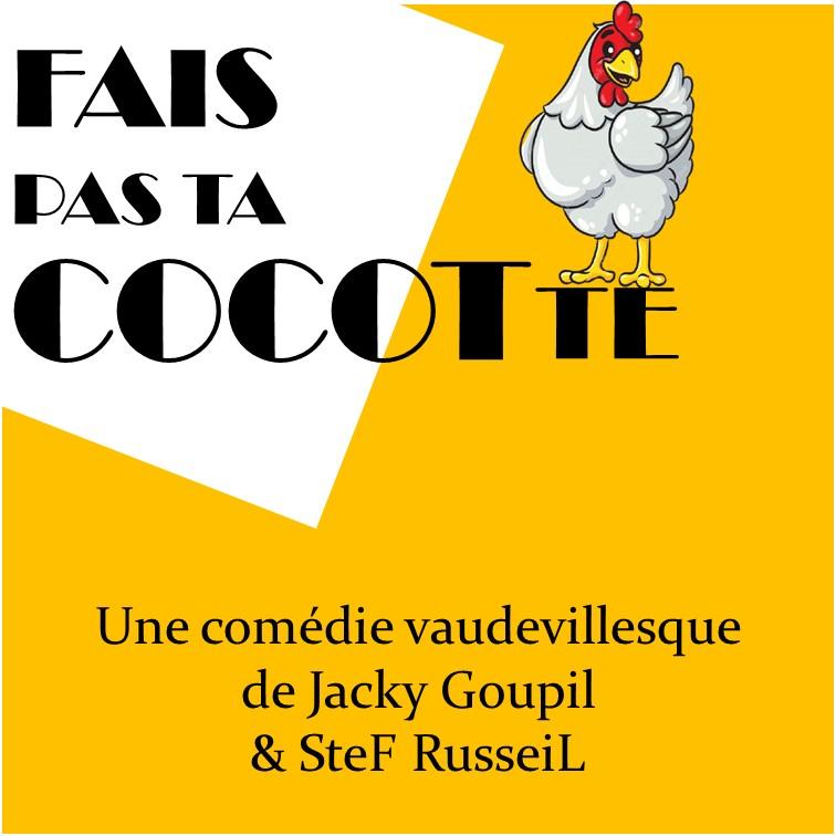 Fais pas ta cocotte comedie