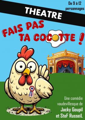 Fais pas ta cocotte pièce de théâtre de SteF RusseiL