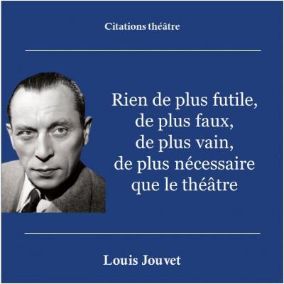 Citation Théâtre Louis Jouvet